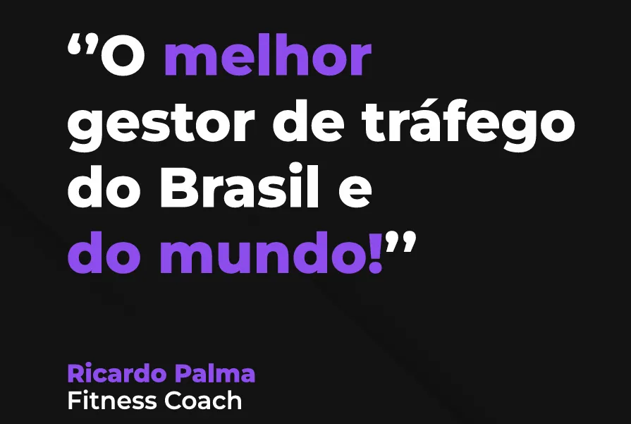 Depoimento: “O melhor gestor de tráfego do Brasil e do mundo!” — Ricardo Palma, Fitness Coach